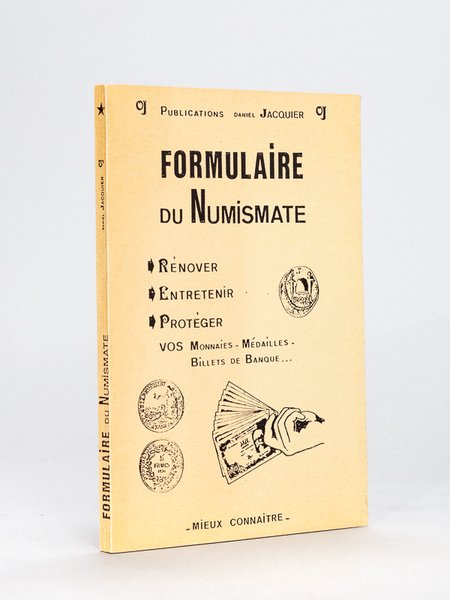 Formulaire du Numismate. Rénover, Entretenir, Protéger vos Monnaies, Médailles, Billets …