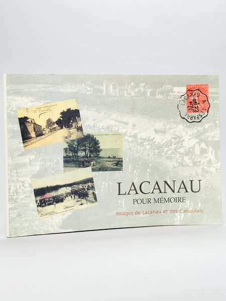 Lacanau pour Mémoire. Images de Lacanau et des Canaulais [ …