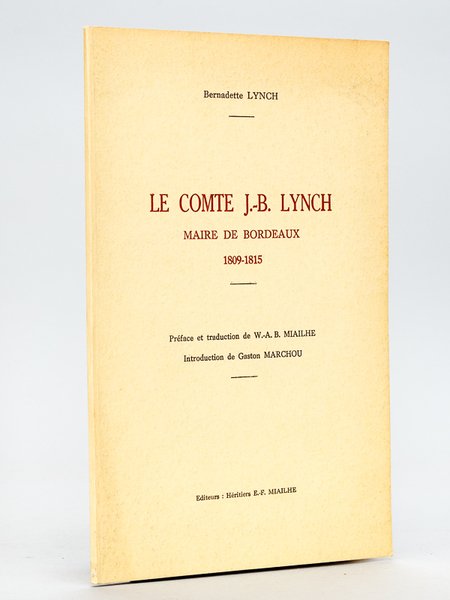 Le Comte J.-B. Lynch Maire de Bordeaux 1809-1815