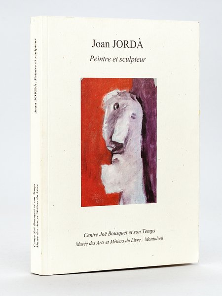 Joan Jorda Peintre et Sculpteur [ Livre dédicacé par l'artiste …