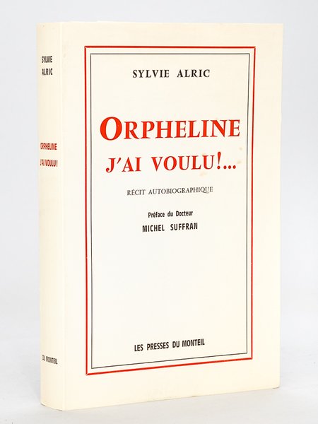 Orpheline, j'ai voulu !. Récit autobiographique [ Edition originale - …
