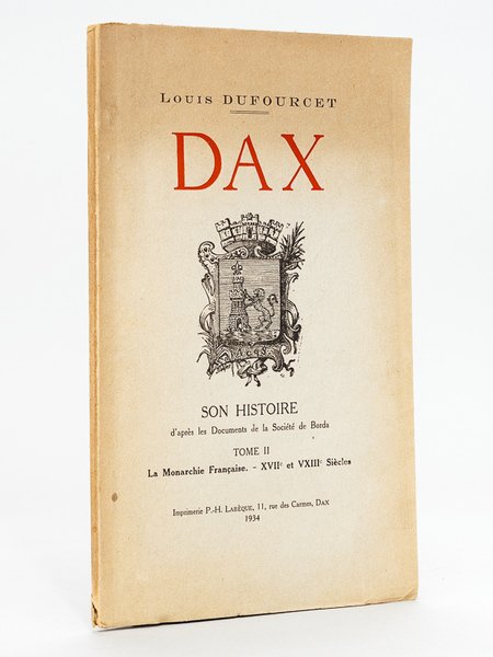 Dax. Son Histoire. Tome II : La Monarchie Française - …