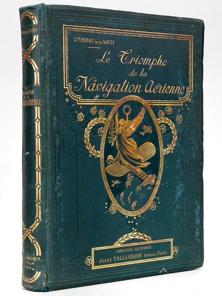 Le Triomphe de la Navigation Aérienne. Aéroplanes - Dirigeables - …