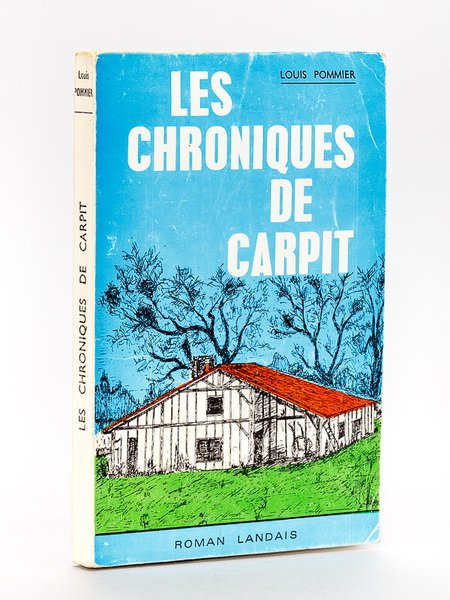 Les Chroniques de Carpit. Roman landais. [ Edition originale ]