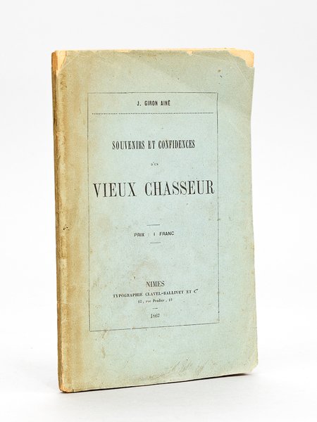 Souvenirs et Confidences d'un Vieux Chasseur [ Edition originale ]