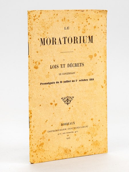 Le Moratorium. Lois et décrets le concernant promulgués du 31 …