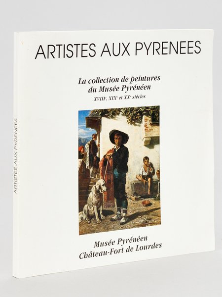 Artistes aux Pyrénées. La collection de peintures du Musée Pyrénéen …