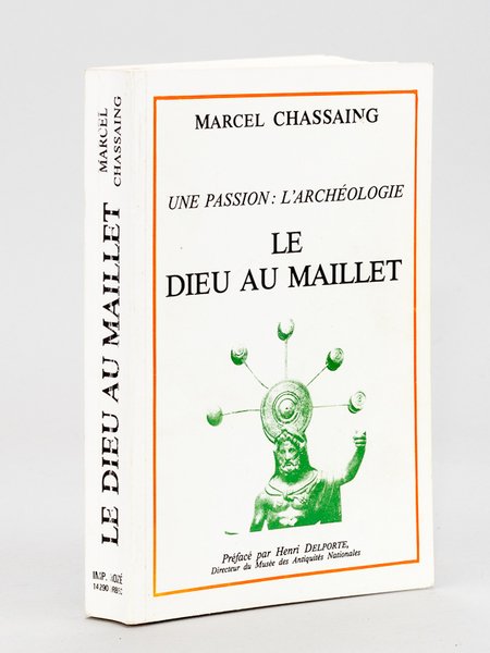 Une passion : l'archéologie. Le Dieu au Maillet [ Edition …