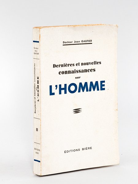Dernières et nouvelles connaissances sur l'Homme [ Edition originale ]