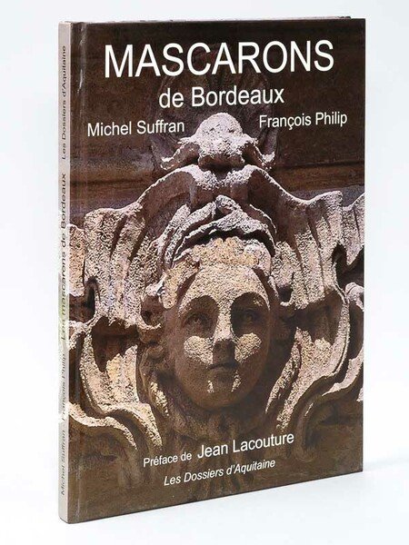 Mascarons de Bordeaux. Et la pierre s'est faite chair. [ …