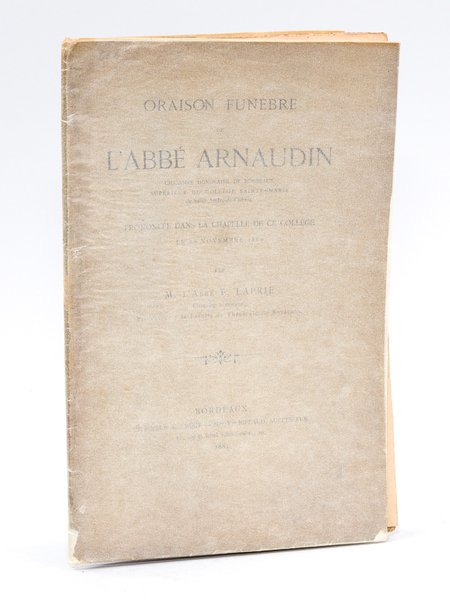 Oraison Funèbre de l'Abbé Arnaudin, Chanoine honoraire de Bordeaux, Supérieur …