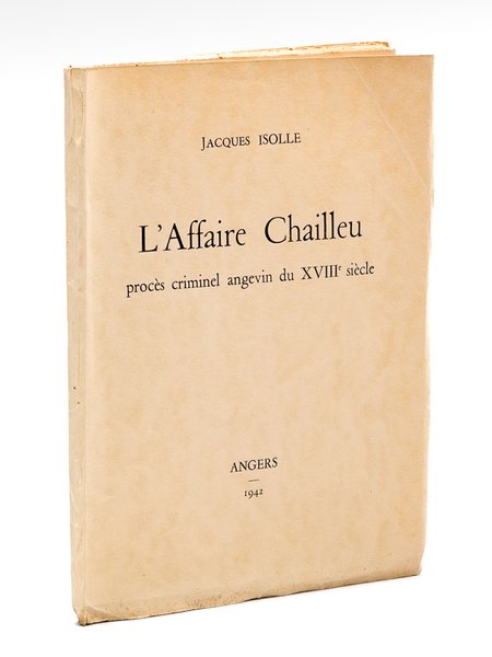 L'Affaire Chailleu. Procès criminel angevin du XVIIIe siècle [ Edition … | Immagine principale