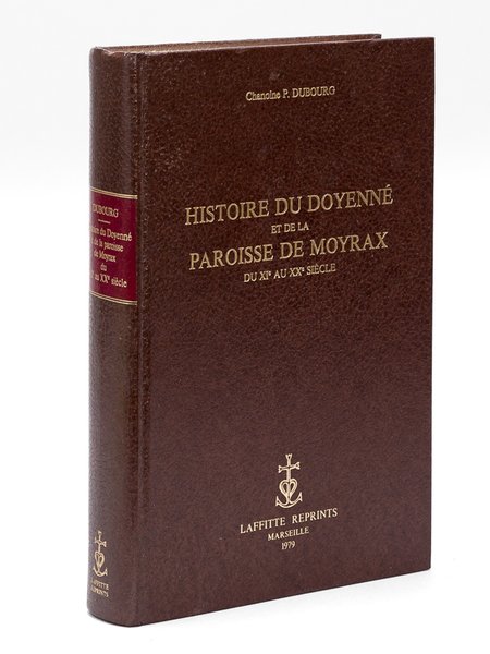 Histoire du Doyenné et de la Paroisse de Moyrax du …