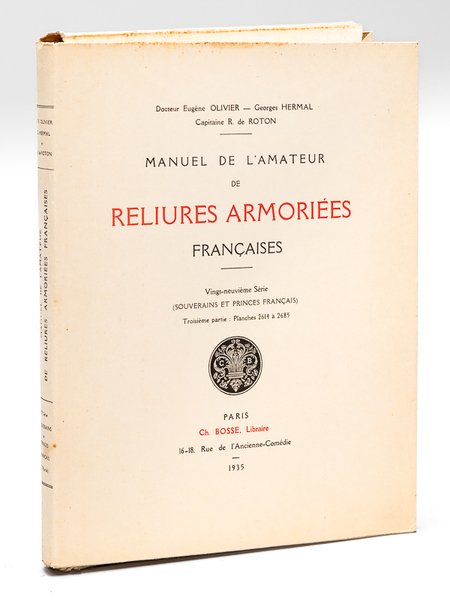 Manuel de l'Amateur de Reliures Armoriées Françaises. Vingt-Neuvième Série (Souverains …