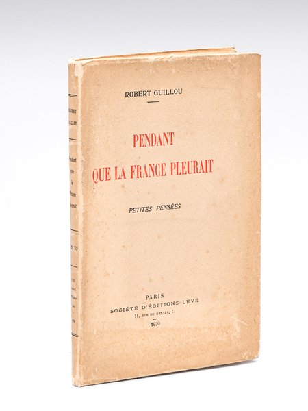 Pendant que la France pleurait. Petites pensées [ Edition originale …