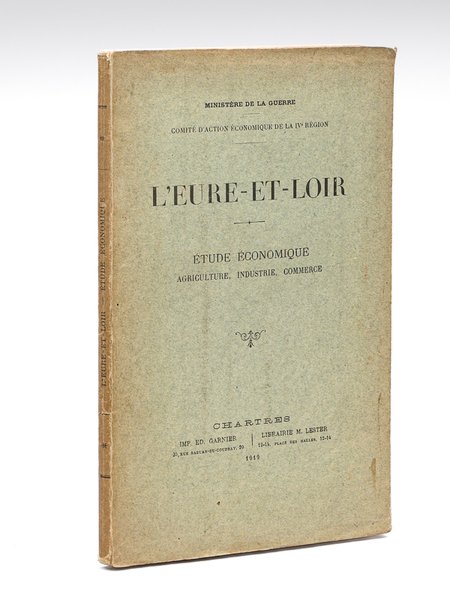 L'Eure-et-Loir. Etude économique : agriculture, industrie, commerce [ Edition originale …