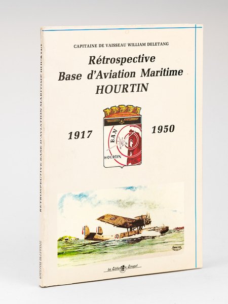 Rétrospective Base d'Aviation Maritime Hourtin 1917-1950