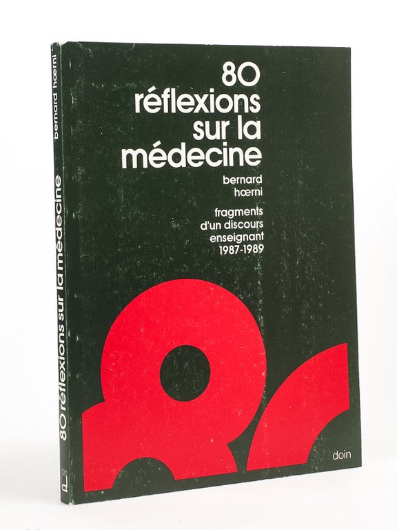 80 réflexions sur la médecine. Fragments d’un discours enseignant 1987 …