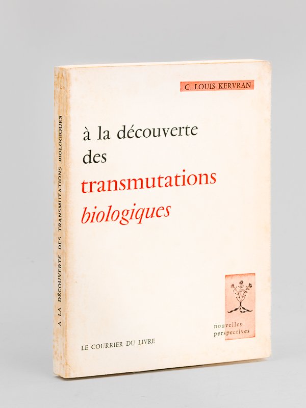 A la découverte des transmutations biologiques. Une explication des phénomènes …
