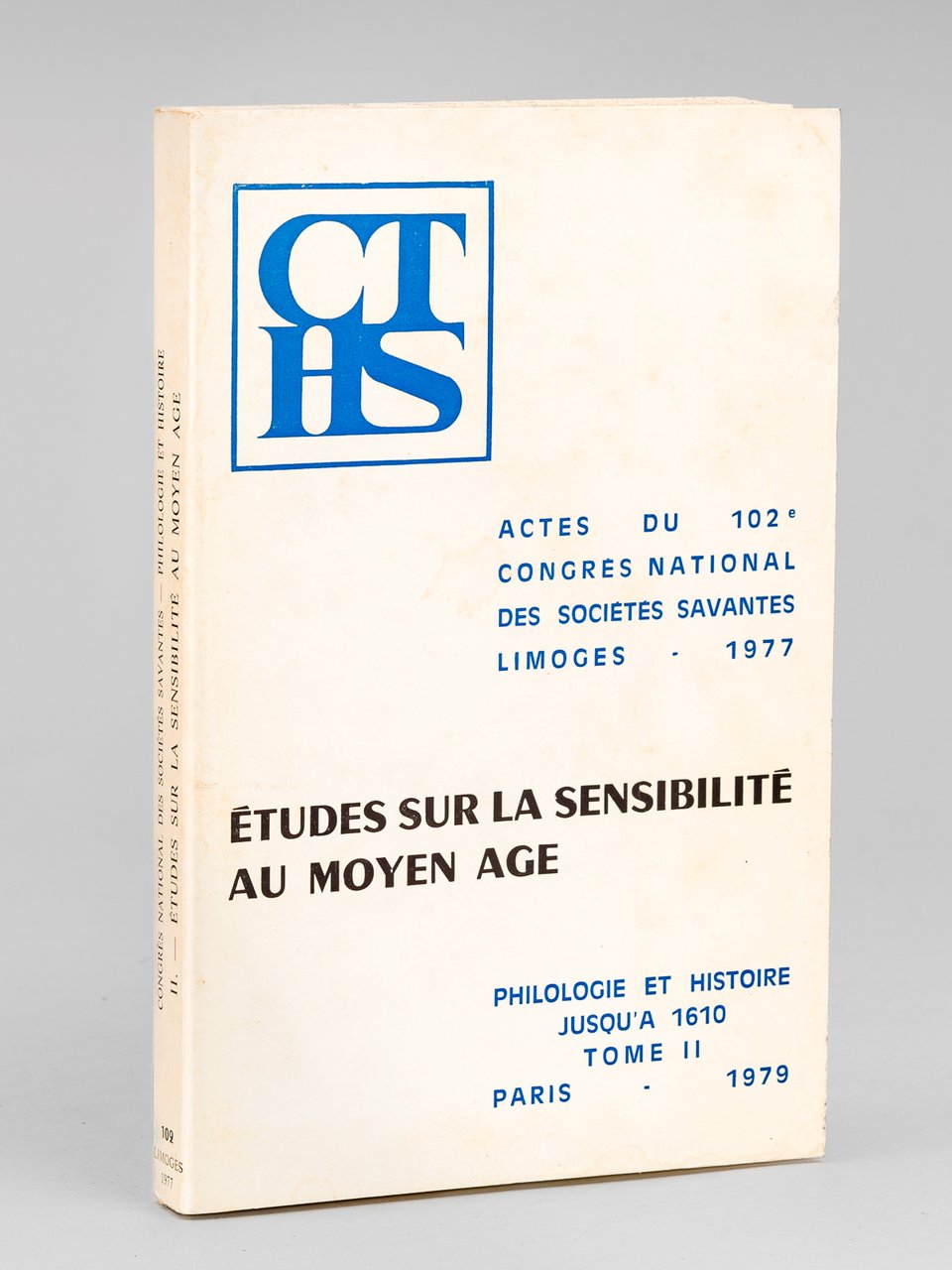 Actes du 102e Congrès National des Sociétés Savantes. Limoges 1977. …