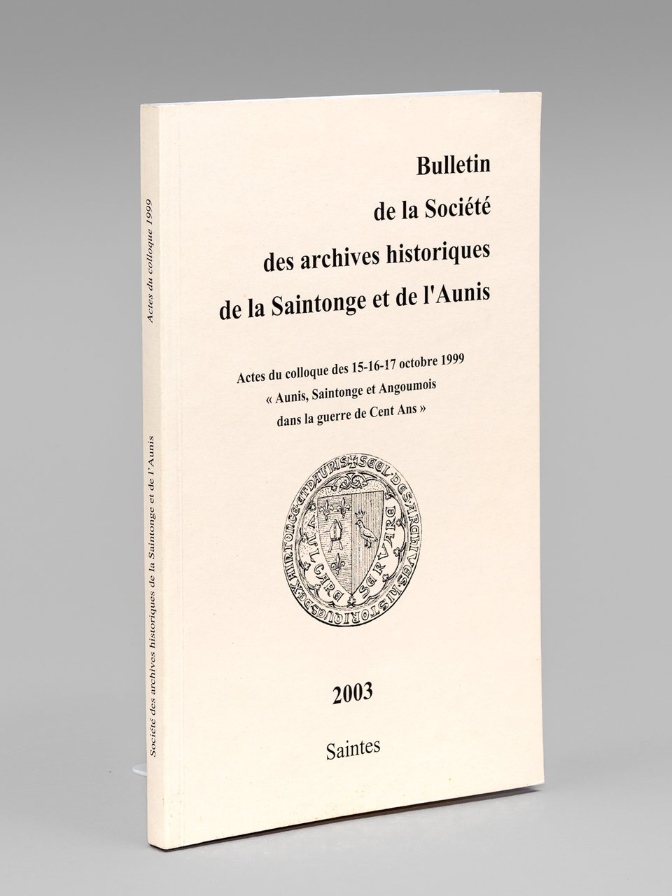Actes du Colloque des 15-16-17 octobre 1999 "Aunis, Saintonge et …