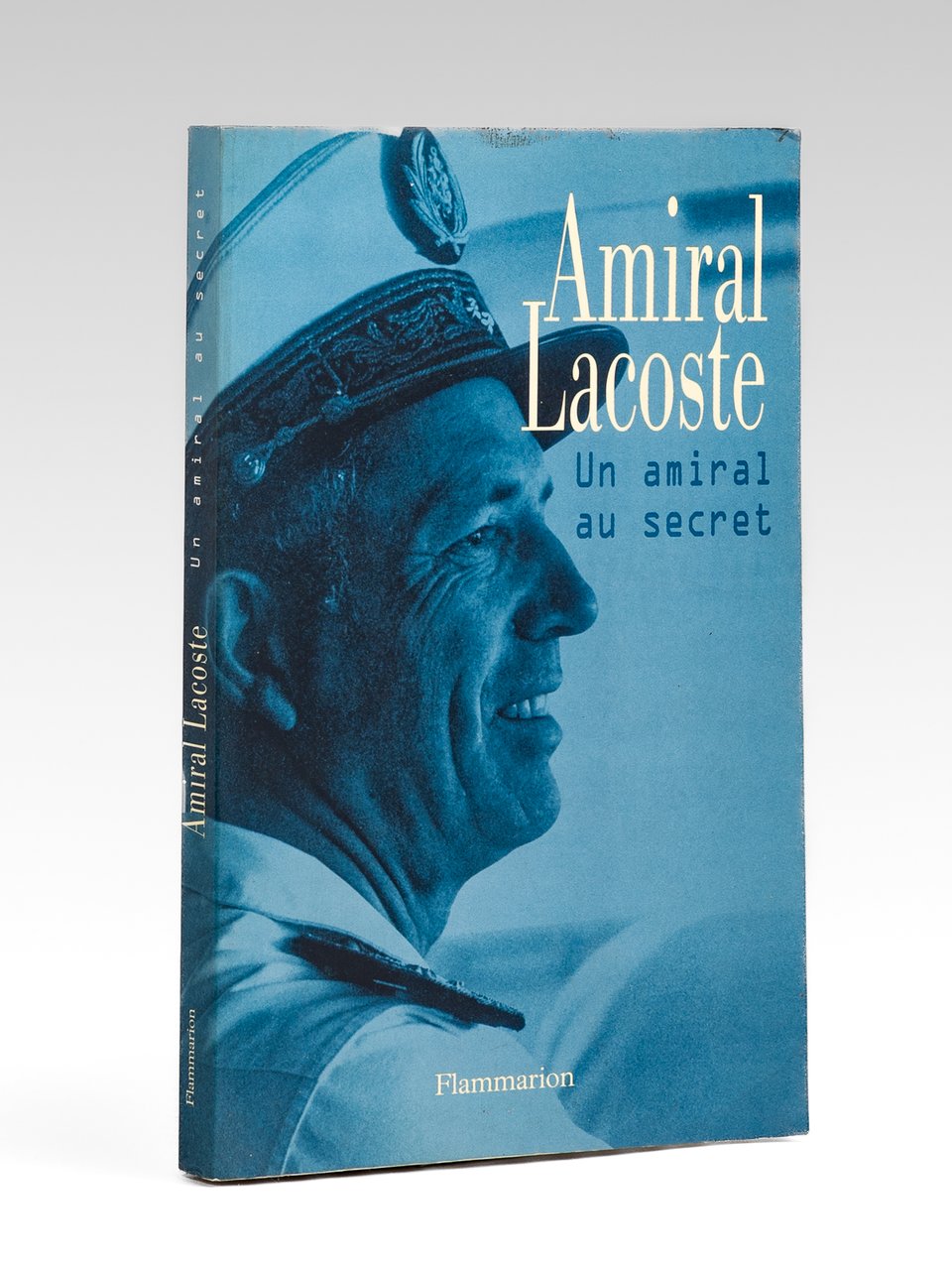 Amiral Lacoste. Un amiral au secret [ Livre dédicacé par …