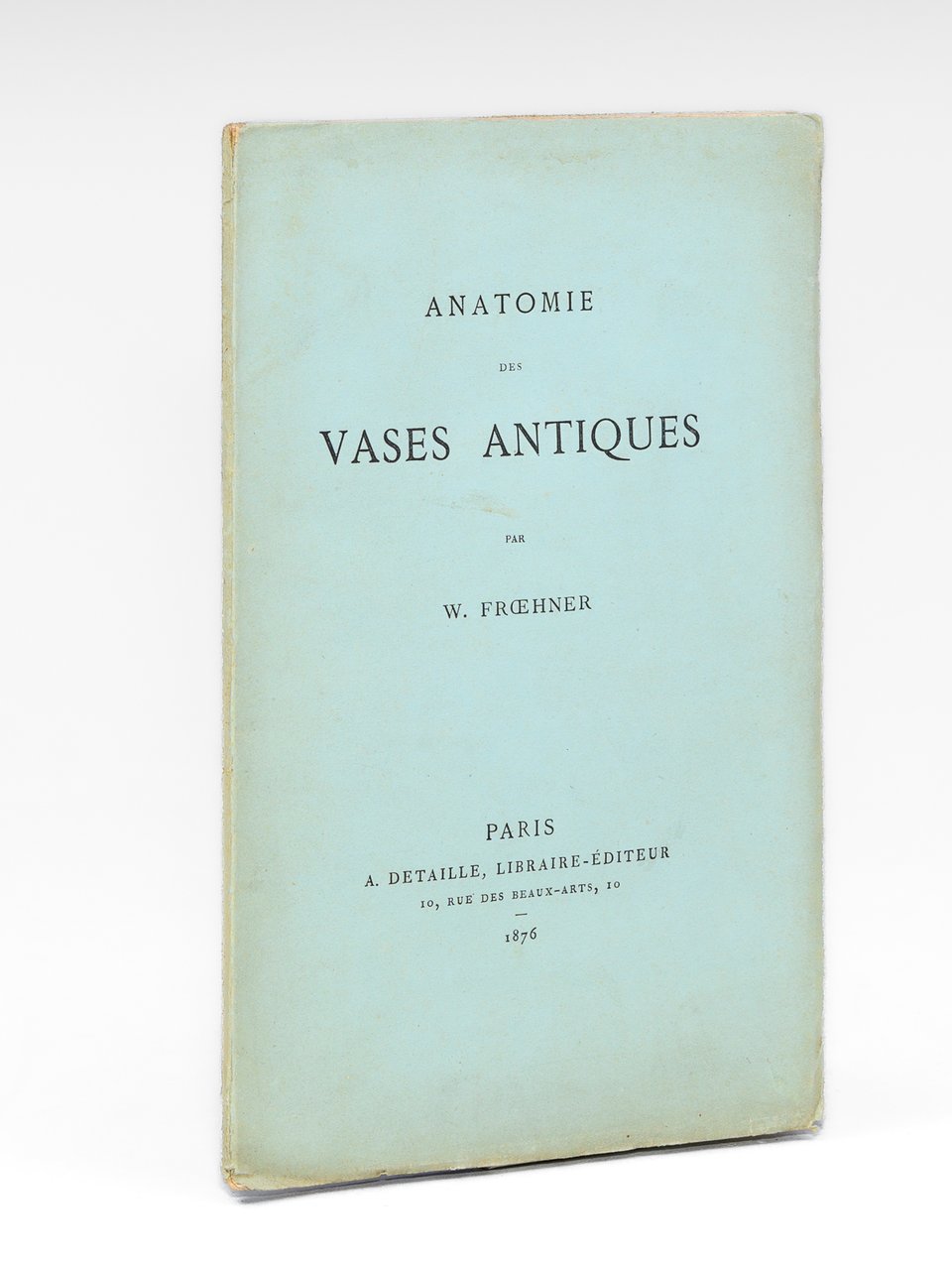 Anatomie des Vases antiques [ Edition originale ]