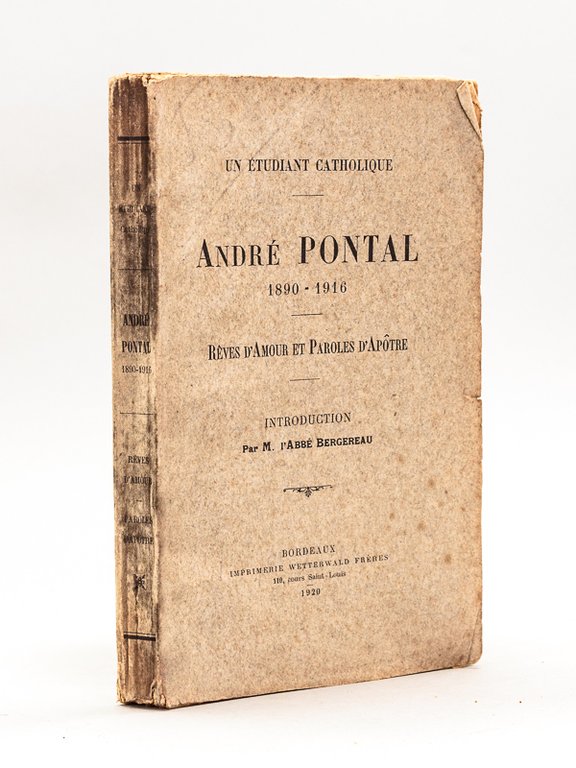André Pontal 1890-1916 Un Etudiant Catholique. Rêves d'Amour et Paroles …