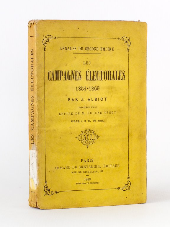 Annales du Second Empire. Les Campagnes Electorales 1851 - 1869