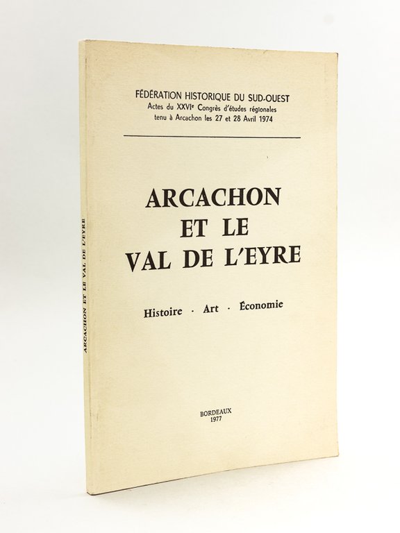 Arcachon et le Val de Leyre. Histoire - Art - …