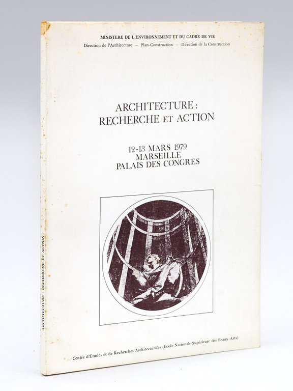 Architecture : Recherche et Action. 12-13 mars 1979 Marseille Palais …