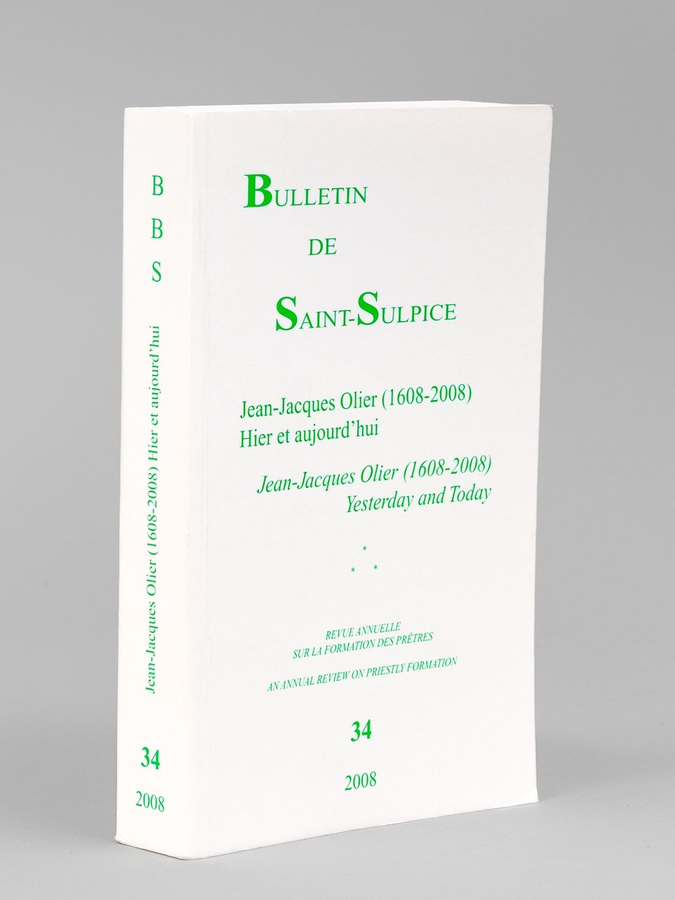 Bulletin de Saint-Sulpice. N° 34 : Jean-Jacques Olier (1608-2008) Hier …