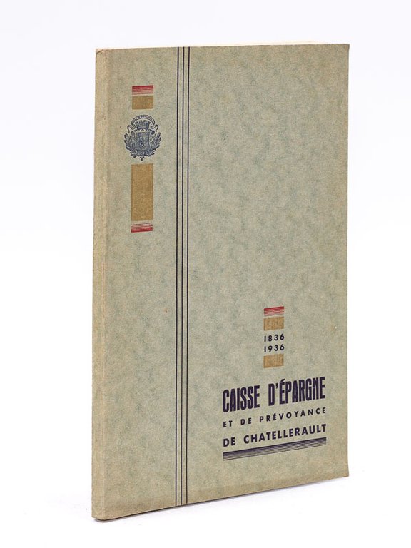 Caisse d'épargne et de prévoyance de Chatellerault , 1836 - …