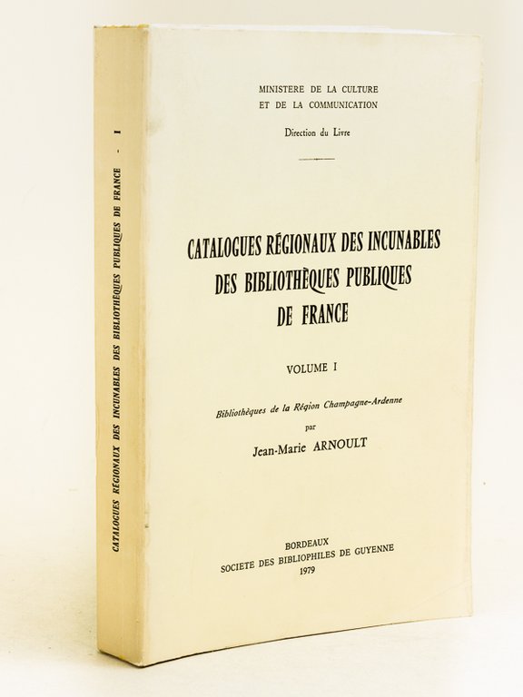 Catalogues régionaux des Incunables des Bibliothèques publiques de France. Volume …