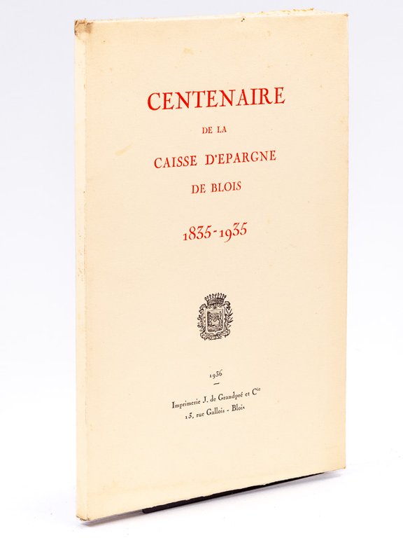 Centenaire de la Caisse d'épargne de Blois , 1835 - …