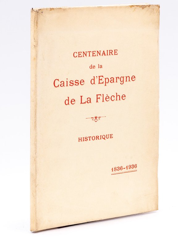 Centenaire de la Caisse d'épargne de La Flèche - Historique …