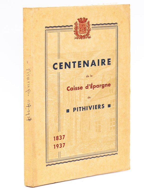 Centenaire de la Caisse d'épargne de Pithiviers , 1837 - …