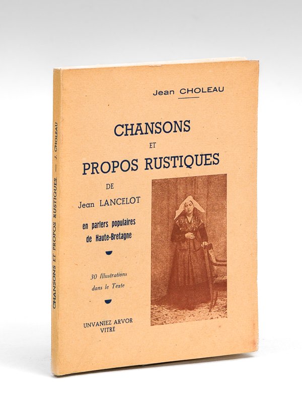 Chansons et Propos rustiques de Jean Lancelot en parlers populaires …