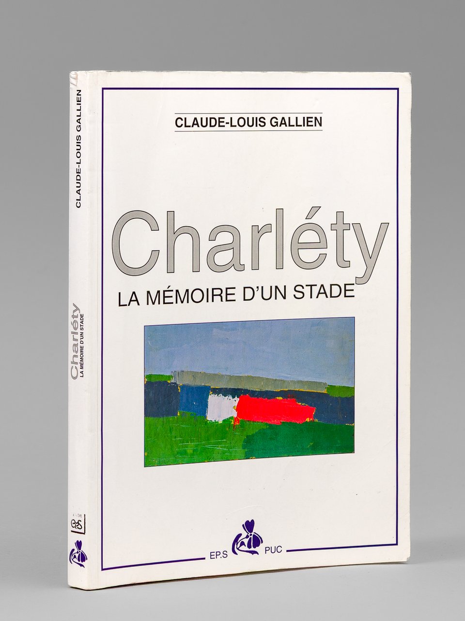Charléty , la mémoire d'un stade [ exemplaire signé par …