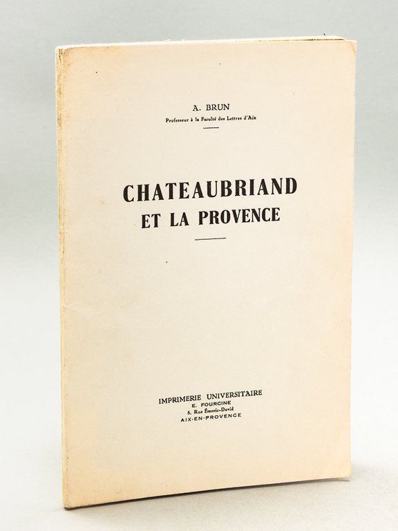 Chateaubriand et la Provence [ Edition originale - Livre dédicacé …