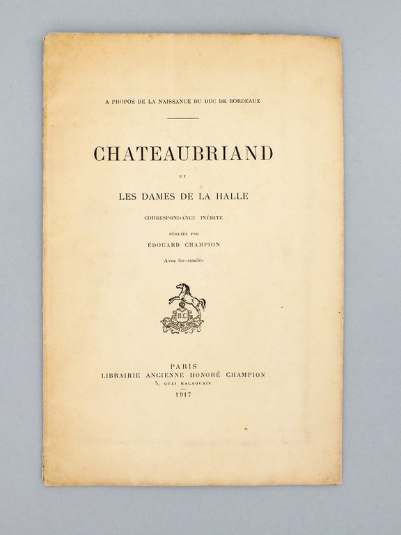 Chateaubriand et les dames de la halle. Correspondance inédite publiée …