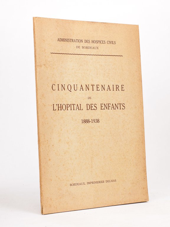 Cinquantenaire de l'Hôpital des Enfants 1888 - 1938 ( Hôpital …