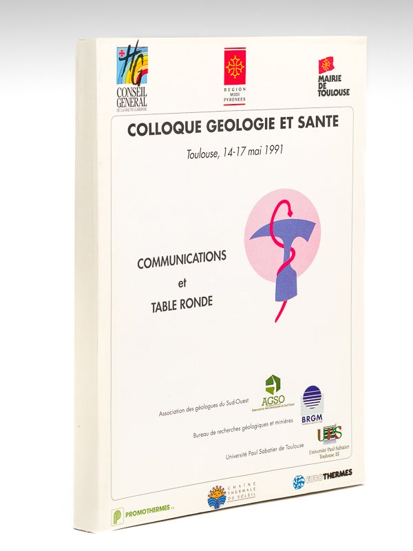 Colloque Géologie et Santé. Toulouse, 14-17 mai 1991. Communications et …