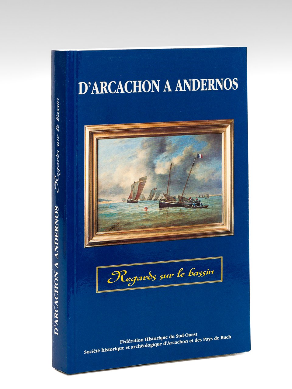 D'Arcachon à Andernos. Regards sur le Bassin. Actes du XLVIIIe …