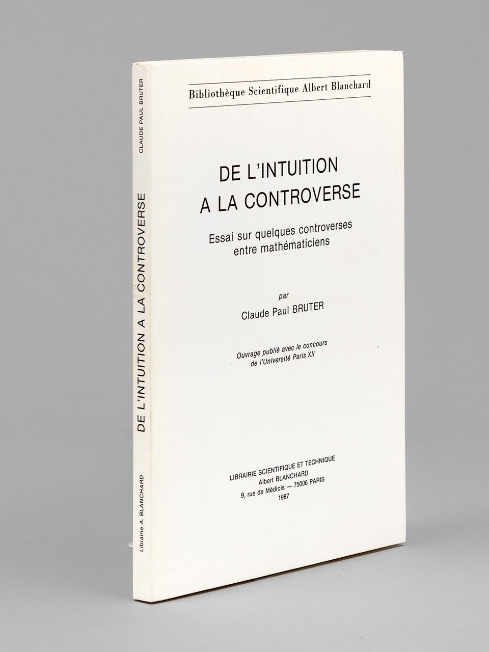 De l'Intuition à la Controverse. Essai sur quelques controverses entre …