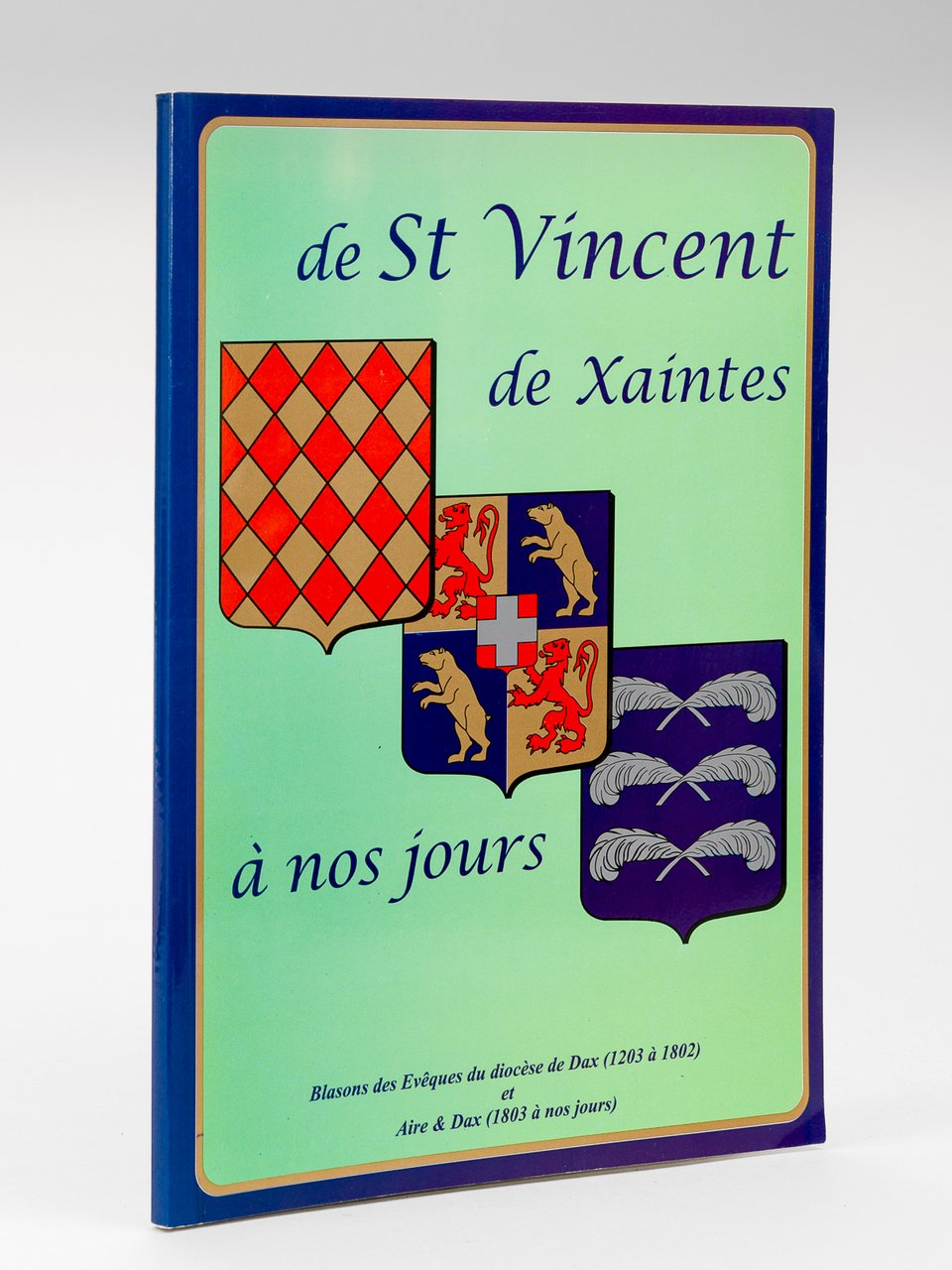 De St Vincent de Xaintes à nos jours. Blasons des …