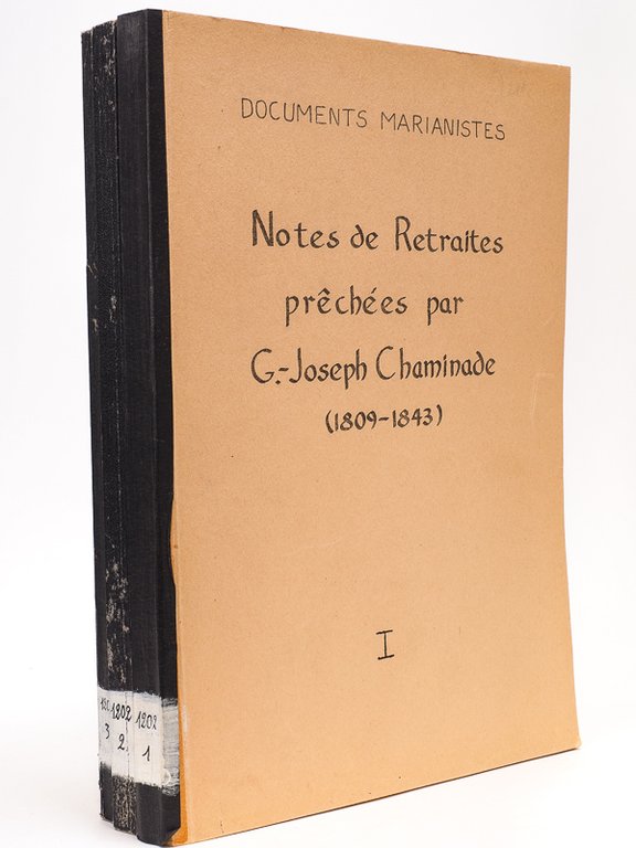 Documents marianistes. Notes de Retraites prêchées par G.-Joseph Chaminade (1809-1843) …