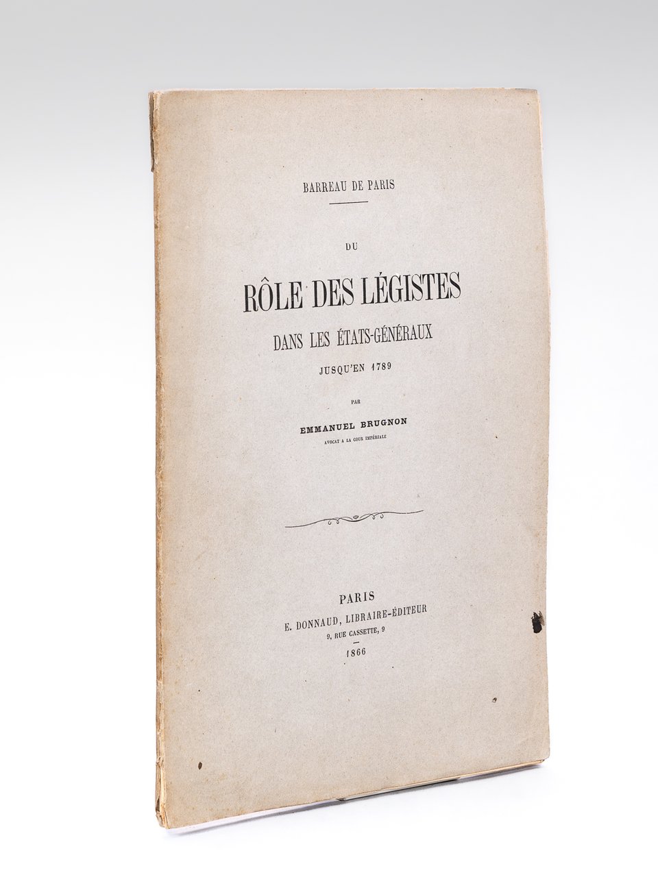 Du Rôle des Légistes dans les Etats-Généraux jusqu'en 1789. Discours …