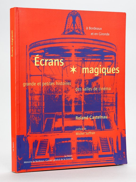 Écrans magiques. Grande et petites histoires des Salles de Cinéma …