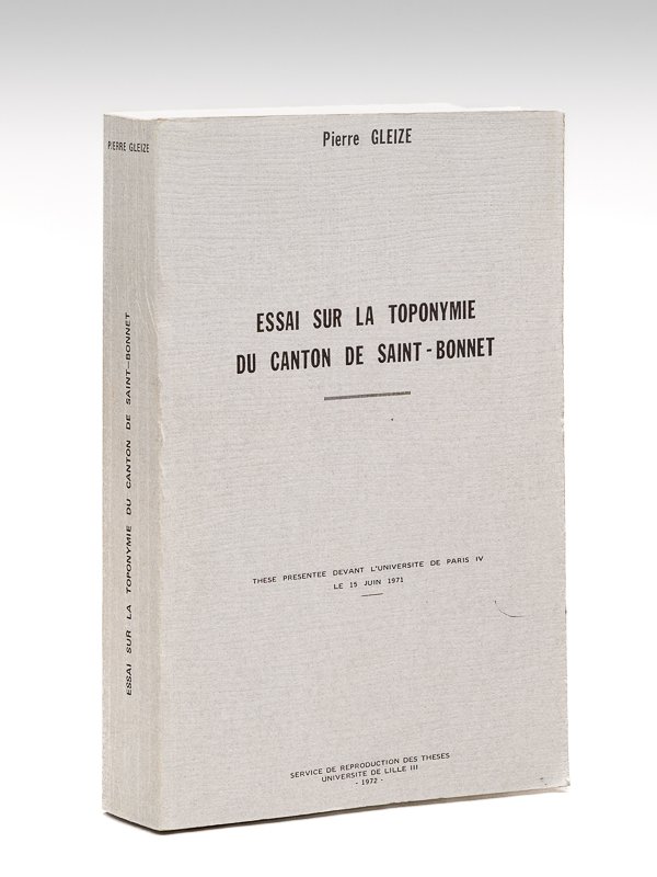 Essai sur la Toponymie du Canton de Saint-Bonnet. Thèse présentée …